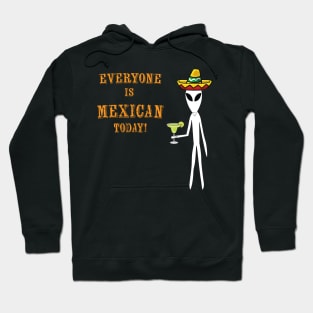 Everyone is Mexican Today! Hoodie